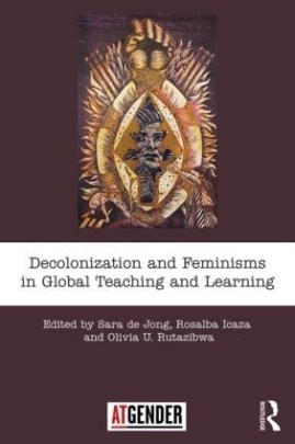 Decolonization and Feminisms in Global Teaching and Learning Book