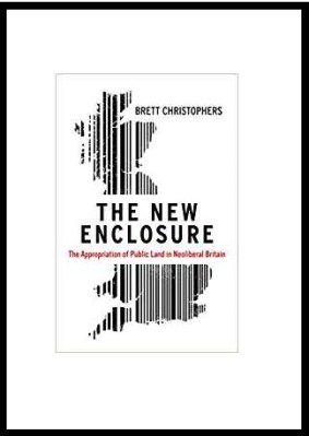 Brett Christophers The New Enclosure